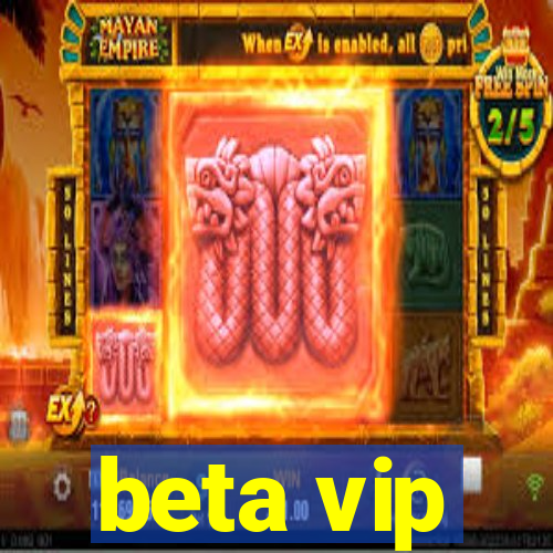 beta vip